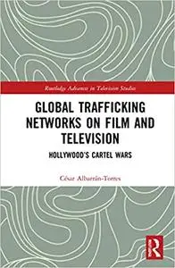 Global Trafficking Networks on Film and Television: Hollywood’s Cartel Wars