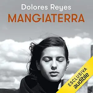 «Mangiaterra» by Dolores Reyes