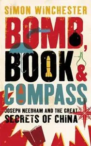 Bomb, Book and Compass: Joseph Needham and the Great Secrets of China
