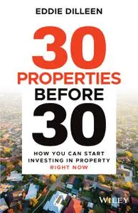 30 Properties Before 30: How You Can Start Investing in Property Right Now