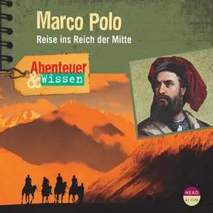«Abenteuer & Wissen: Marco Polo - Reise ins Reich der Mitte» by Berit Hempel