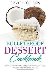 Bulletproof Dessert Cookbook