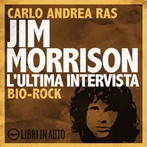 «Jim Morrison. L'ultima intervista.» by Carlo Andrea Ras