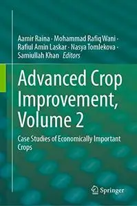 Advanced Crop Improvement, Volume 2: Case Studies of Economically Important Crops