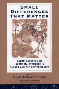 Small Differences That Matter: Labor Markets and Income Maintenance in Canada and the United States (Repost)