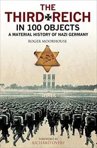 The Third Reich in 100 Objects: A Material History of Nazi Germany