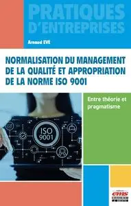 Arnaud Eve, "Normalisation du management de la qualité et appropriation de la norme ISO 9001"