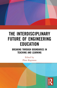 The Interdisciplinary Future of Engineering Education : Breaking Through Boundaries in Teaching and Learning