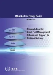 «Research Reactor Spent Fuel Management: Options and Support to Decision Making» by IAEA