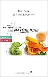 Die Rezeptbox für eine natürliche Ernährung: Salat & Fleisch