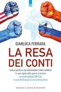 Gianluca Ferrara - La resa dei conti. Come e perché si sta trasformando l’ordine mondiale