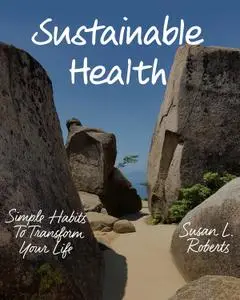 Sustainable Health: Simple Habits to Transform Your Life