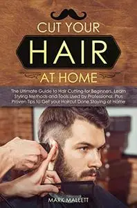 Cut your Hair at Home: The Ultimate Guide to Haircutting for Beginners