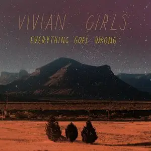 Vivian Girls - Everything Goes Wrong (2009)