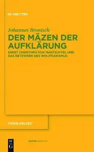Der Mazen Der Aufklarung: Ernst Christoph Von Manteuffel Und Das Netzwerk Des Wolffianismus