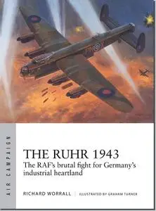 The Ruhr 1943: The RAF’s brutal fight for Germany’s industrial heartland (Air Campaign)