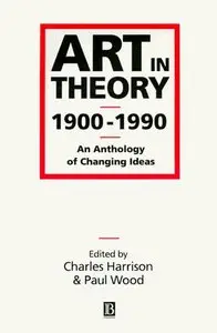 Art in Theory 1900-1990: An Anthology of Changing Ideas