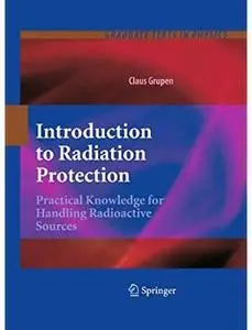 Introduction to Radiation Protection: Practical Knowledge for Handling Radioactive Sources