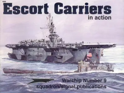 Escort Carriers in Action - Warships Number 9 (Squadron/Signal Publications 4009)