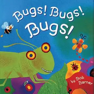 «Bugs! Bugs! Bugs!» by Bob Barner