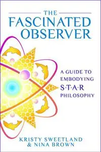 «The Fascinated Observer» by Kristy Sweetland, Nina Brown