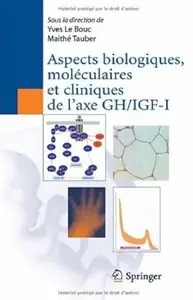 Aspects biologiques, moléculaires et cliniques de l'axe GH/IGF-I