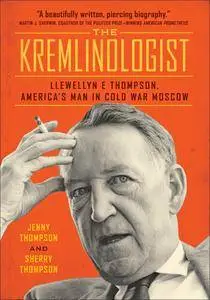 The Kremlinologist (Johns Hopkins Nuclear History and Contemporary Affairs)