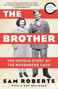 «The Brother: The Untold Story of the Rosenberg Case» by Sam Roberts