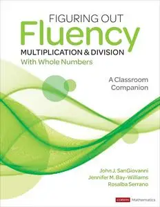Figuring Out Fluency: Multiplication and Division With Whole Numbers: A Classroom Companion (Corwin Mathematics)