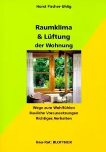 Raumklima und Lüftung der Wohnung: Wege zum Wohlbefinden. Bauliche Voraussetzungen. Richtiges Verhalten 