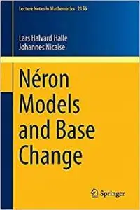 Néron Models and Base Change (Lecture Notes in Mathematics) [Repost]