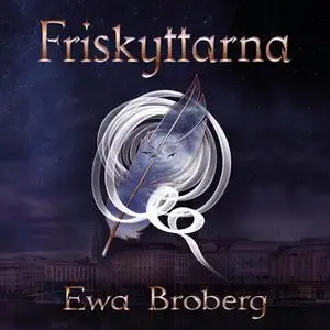 «Friskyttarna» by Ewa Broberg