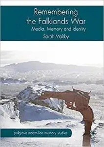 Remembering the Falklands War: Media, Memory and Identity (Palgrave Macmillan Memory Studies)