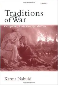 Traditions of War: Occupation, Resistance and the Law by Karma Nabulsi (Repost)