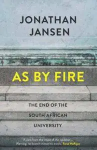 As by Fire: The End of the South African University (2017)