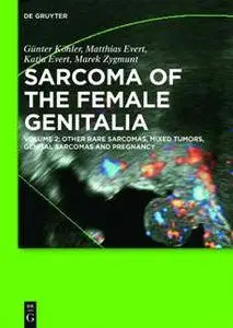 Other Rare Sarcomas, Mixed Tumors, Genital Sarcomas and Pregnancy