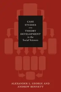 Case Studies and Theory Development in the Social Sciences (Repost)