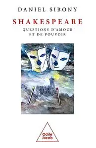 Daniel Sibony, "Shakespeare: Questions d'amour et de pouvoir"
