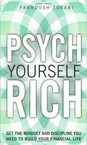 Psych Yourself Rich: Get the Mindset and Discipline You Need to Build Your Financial Life (repost)