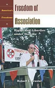 Freedom of Association: Rights and Liberties under the Law (America's Freedoms)