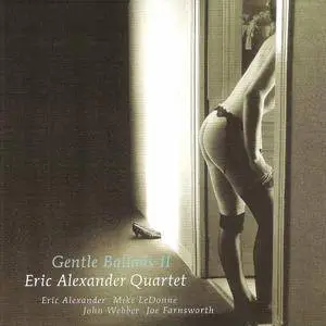 Eric Alexander Quartet - Gentle Ballads II (2008)