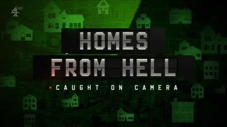 Ch4. - Homes from Hell: Caught on Camera (2019)