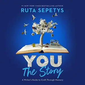 You: The Story: A Writer's Guide to Craft Through Memory [Audiobook]