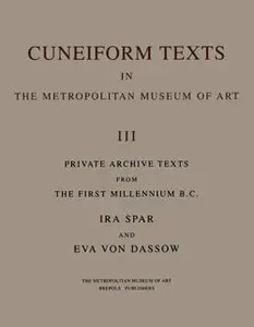 Cuneiform Texts in The Metropolitan Museum of Art. Volume III: Private Archive Texts from the First Millennium B.C.