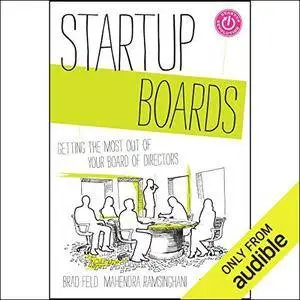 Startup Boards: Getting the Most Out of Your Board of Directors [Audiobook]