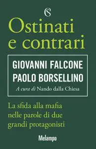 Giovanni Falcone, Paolo Borsellino - Ostinati e contrari