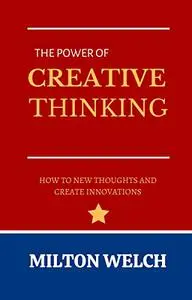 THE POWER OF CREATIVE THINKING: A Beginner ’s guide on Strategies of Creative Thinking