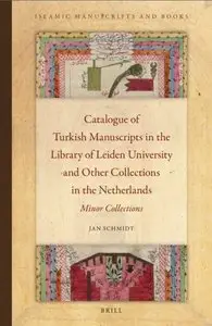 Catalogue of the Turkish Manuscripts in the Leiden University Library and Other Collections in the Netherlands