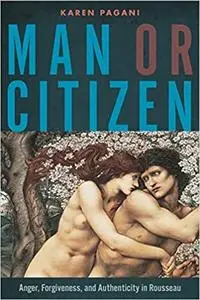 Man or Citizen: Anger, Forgiveness, and Authenticity in Rousseau