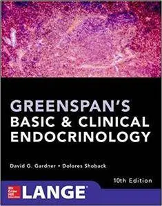 Greenspan's Basic and Clinical Endocrinology, Tenth Edition (Greenspan's Basic & Clinical Endocrinology)